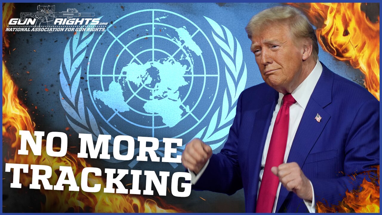 Trump Attacks the UN's Global Gun Control Scheme!