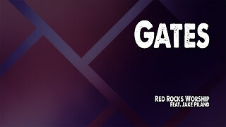 Gates | Red Rocks Worship (Feat. Jake Piland) (Worship Lyric Video)