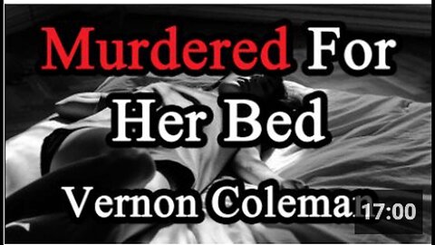"Bed Murder Case - A Study by Dr. Vernon Coleman"