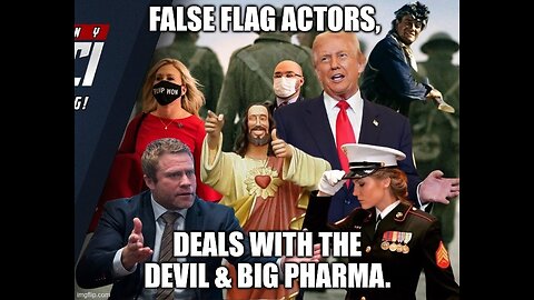 False Flag Actors, Deals With The Devil & Big Pharma.