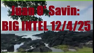 Juan O' Savin: BIG INTEL 12/4/25 - What Happens Next Will Shock the World!