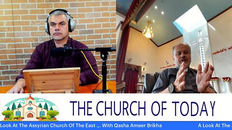A Look At The Assyrian Church Of The East ... With Qasha Ameer Brikha