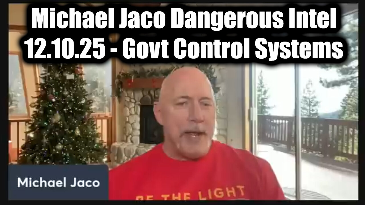 Michael Jaco Dangerous Intel 12.10.25 - Govt Control Systems
