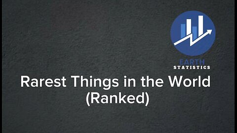 Rarest Things in the World (Ranked)