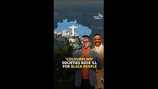 'COLOURBLIND' SOCIETIES BODE ILL FOR BLACK PEOPLE
