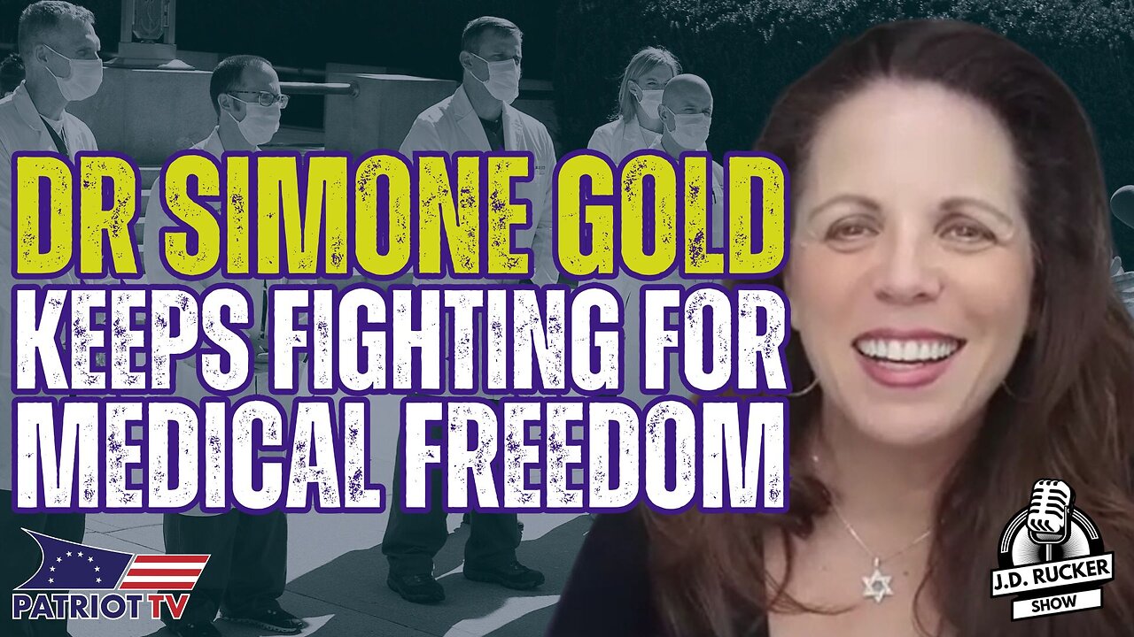 JD Rucker Show: Dr. Simone Gold Keeps Fighting for Medical Freedom and Information