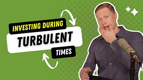 109 - Investing During Turbulent Times