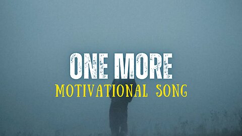 One More - Motivational Song