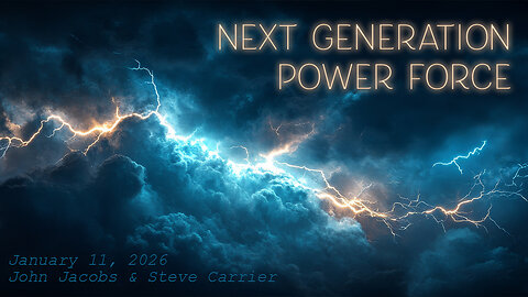 January 11, 2026: Next Generation Power Force (John Jacobs and Steve Carrier)