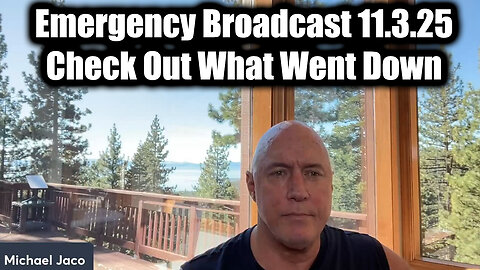 Michael Jaco Emergency Broadcast 11.3.25 - Check Out What Went Down
