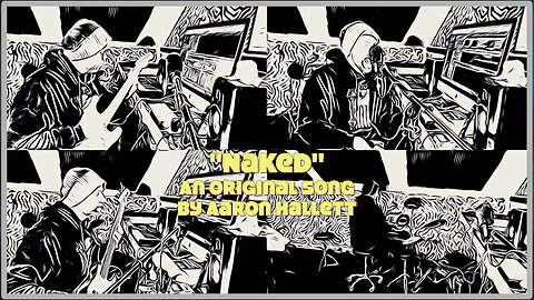 "Naked" an Original Song by Aaron Hallett