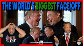 Trump/Elon World’s Biggest Face/Off