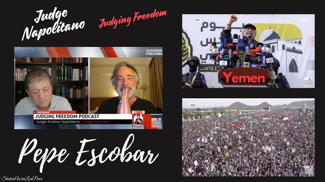 Judge Napolitano - [SPECIAL] - Pepe Escobar : What I Am Seeing In Yemen!