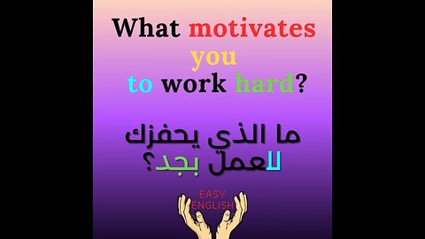 WHAT MOTIVATED YOU TO WORK HARD ?