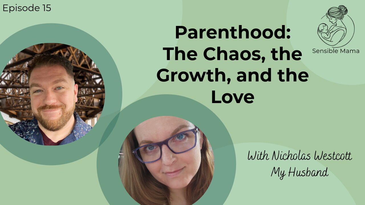 #15 | Parenthood: The Chaos, the Growth, and the Love | With Nicholas Westcott - My Husband