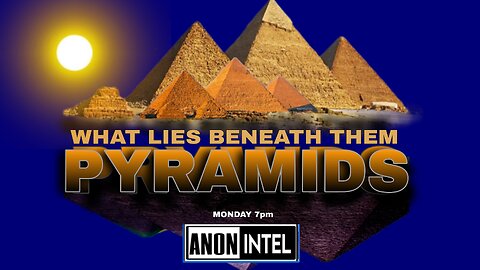 ANON☆INTEL: PYRAMIDS, WHAT LIES BENEATH.