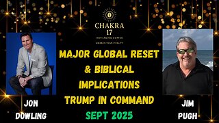 Jon Dowling & Jim Pugh Discuss Major Global Reset & Biblical Implications