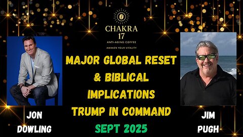 Jon Dowling & Jim Pugh Discuss Major Global Reset & Biblical Implications