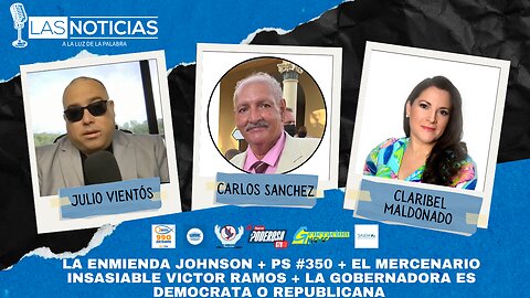 Enmienda Johnson, PS 350, Víctor Ramos el mercenario, y ¿la gobernadora es demócrata o no?