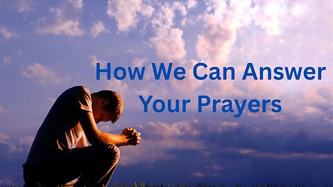 How We Can Answer Your Prayers ∞The 12D Creators, Daniel Scranton