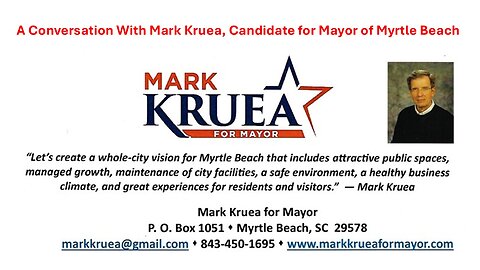 Conversation With Mark Kruea - Candidate for Myrtle Beach Mayor