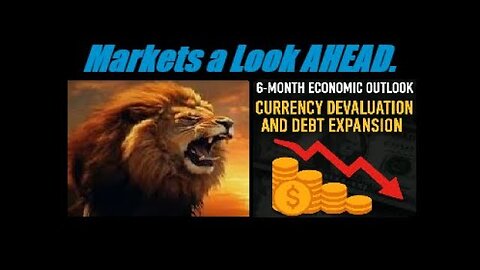 MARKETS A LOOK AHEAD: 6-Month Economic Outlook: Currency Devaluation and Debt Expansion. Mannarino