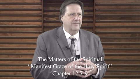 First Corinthians Lesson 18 The Matters of the Spiritual Dr Jim Hastings