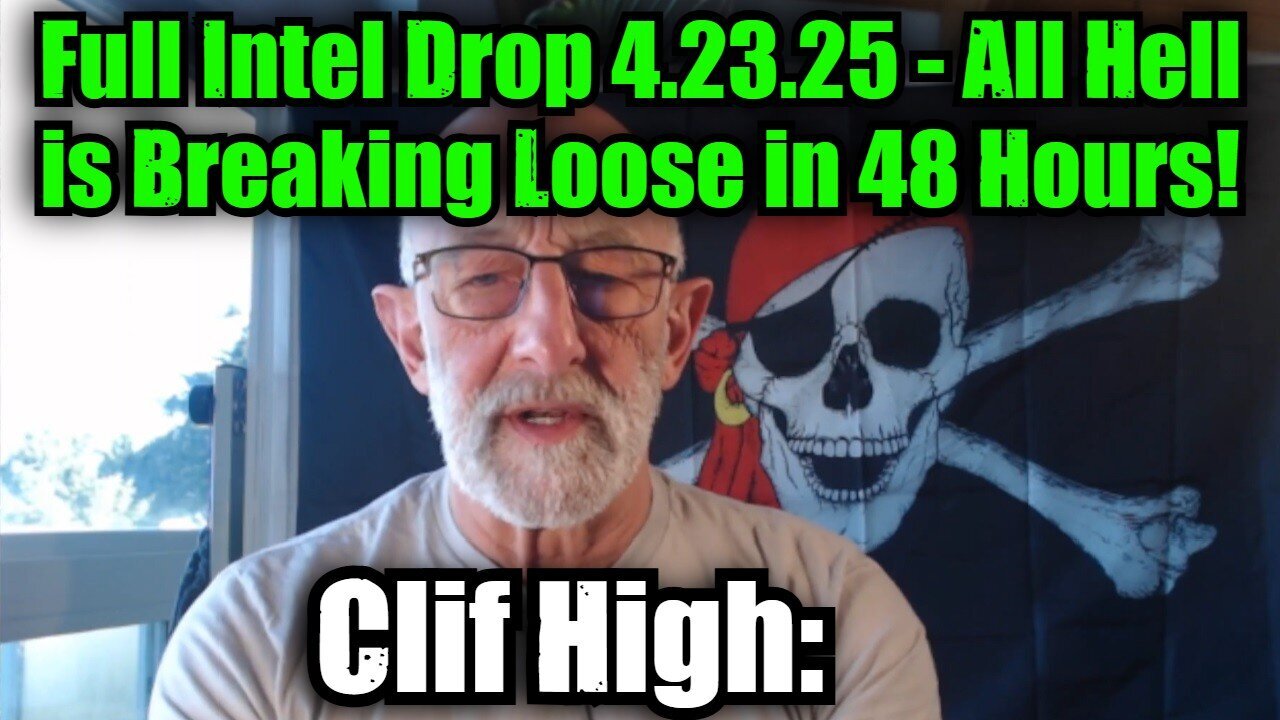 Clif High: Full Intel Drop 4.23.25 - All Hell is Breaking Loose in 48 Hours!
