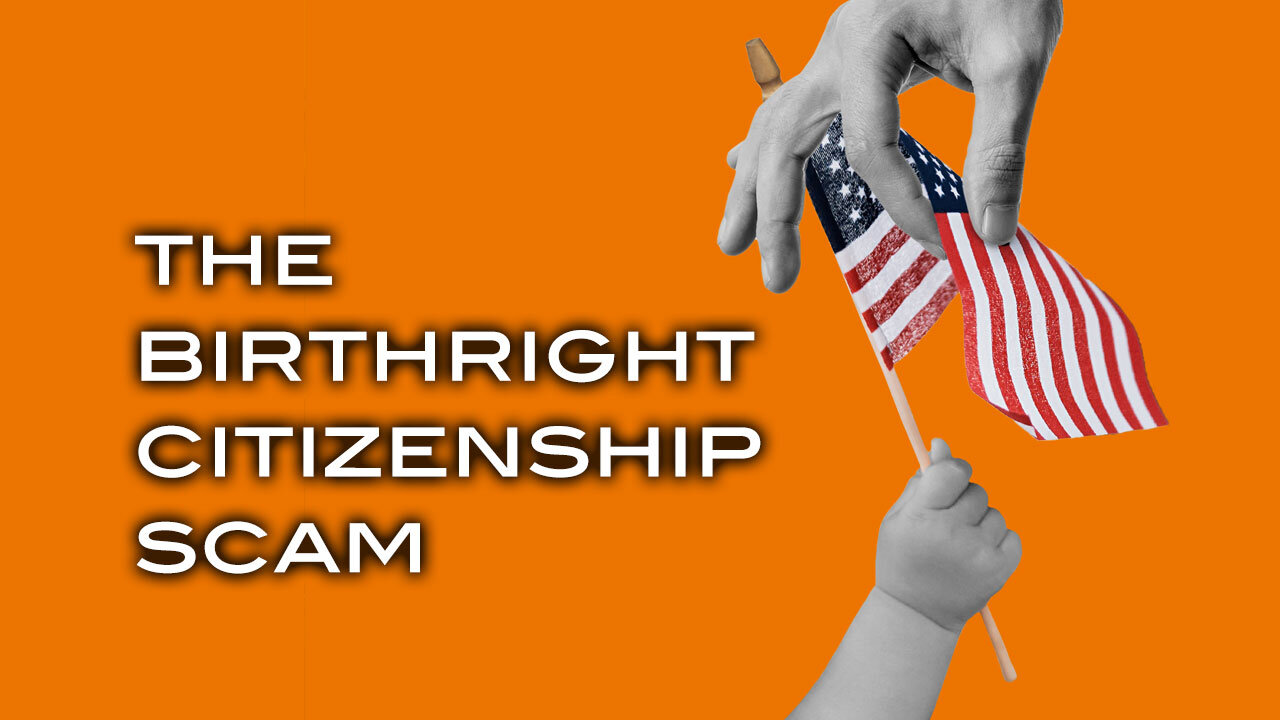 The Birthright Citizenship Scam