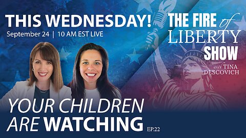 🔥Your Children Are Watching - Ep. 22 The Fire of Liberty Show