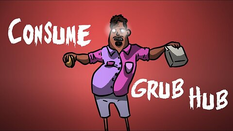 Consume The Grubhub.......