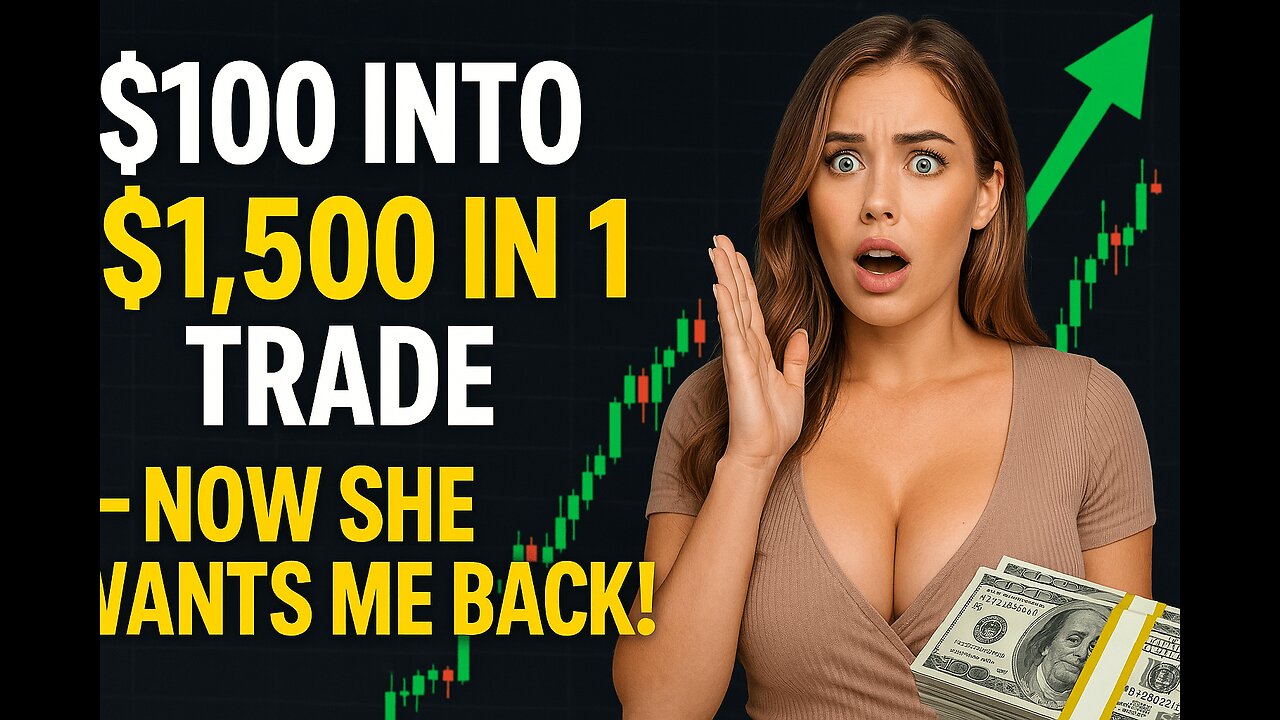 $100 Into $1,500 in 1 Trade - Now She Wants Me Back!