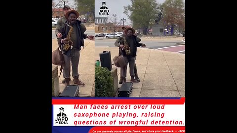 Man faces arrest over loud saxophone playing, raising questions of wrongful detention. #japd
