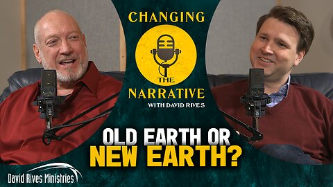 Old VS. Young Earth? - Scott Weckerly | Changing the Narrative with David Rives.