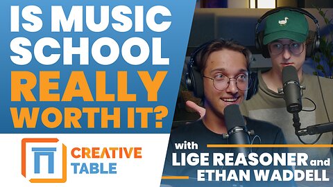 Should You Go to Music School? | Creative Table with Lige Reasoner and Ethan Waddell