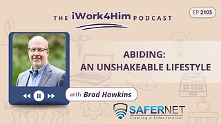 Ep 2105: Abiding, an Unshakeable Lifestyle