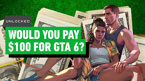 Is GTA 6 About to Break the $100 Price Barrier_ - Unlocked Clips