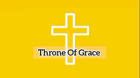 Throne Of Grace - Hebrews 4:16 - Message From God - God's Glory - God's Voice - God's Word