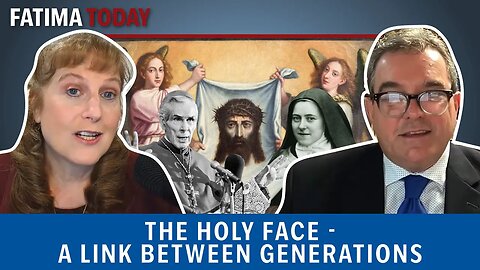 The Holy Face - A Link Between Generations with Allan Smith | Fatima Today ep. 39