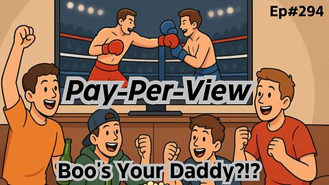 Pay-Per-View- Ep294 (Full Episode)