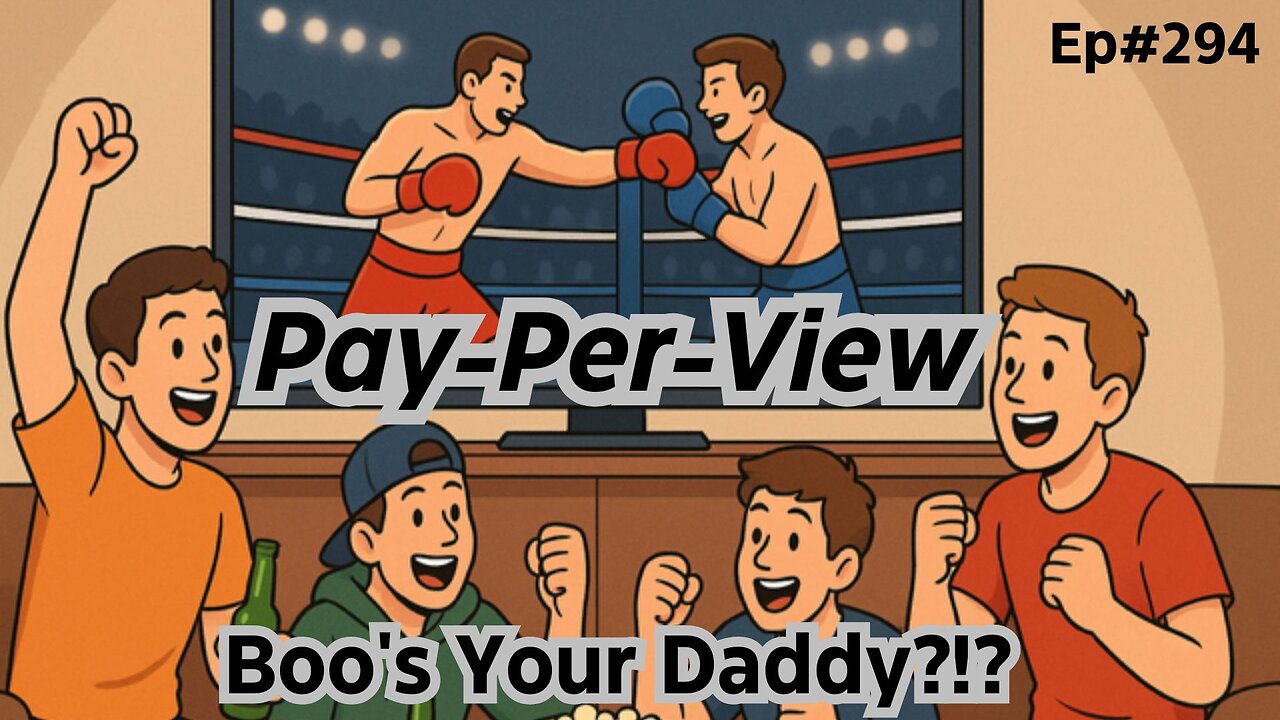 Pay-Per-View- Ep294 (Full Episode)