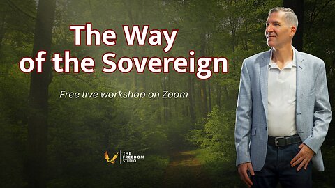FREE LIVE WORKSHOP - THE WAY OF THE SOVEREIGN - MAY 18, 2025
