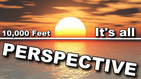 It's ALL Perspective