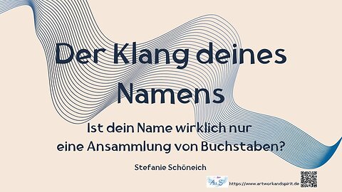 Der Klang deines Namens * Ist dein Name wirklich nur eine Ansammlung von Buchstaben? (Wirkshop1)