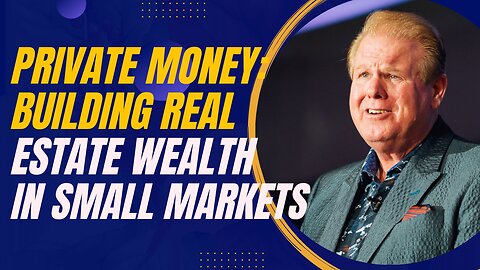 Building Real Estate Wealth in Small Markets Using Private Lenders