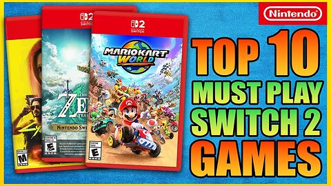 The Top 10 Must Play Nintendo Switch 2 Games!