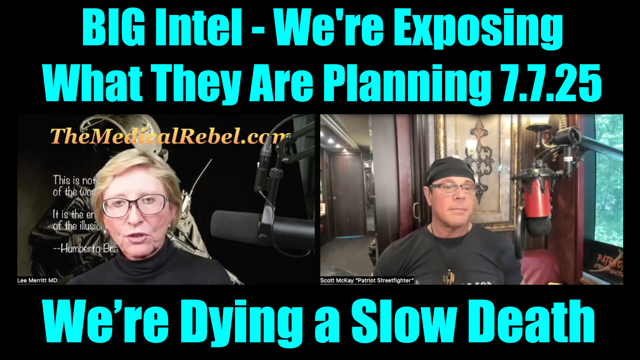 Dr. Lee Merritt & Scott McKay BIG Intel 7.7.25 - We're Exposing What They Are Planning