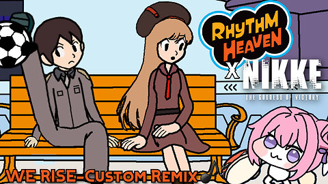 WE RISE- Nikke X Rhythm Heaven (Custom Remix)