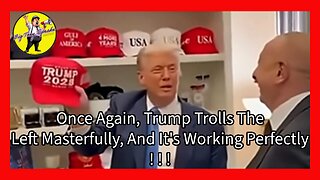 Episode 119 : Once Again, Trump Trolls The Left Masterfully, And It's Working Perfectly ! ! !