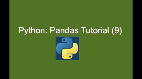 55. Python: Pandas Tutorial (9)